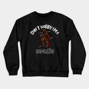 Don't Worry I'm A Samurai Crewneck Sweatshirt